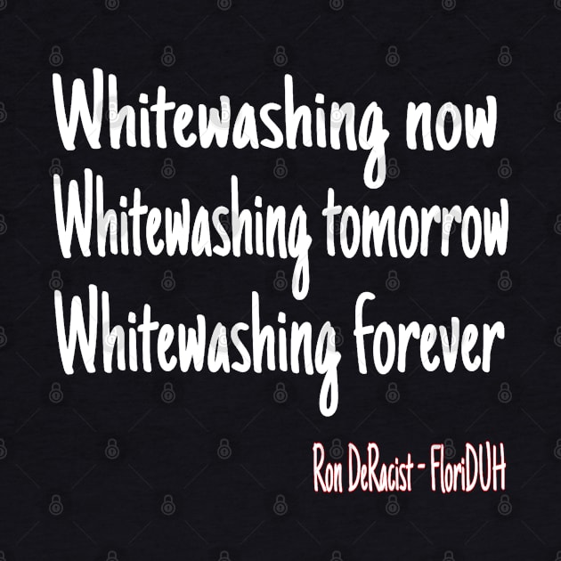 Whitewashing Now Whitewashing Tomorrow Whitewashing Forever by SubversiveWare